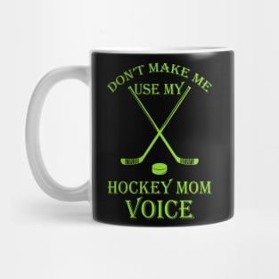 Don't make me use my hockey mom voice Mug